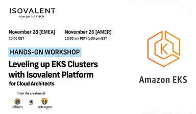 Leveling up EKS Clusters with Isovalent Platform: Hands-On Workshop for Cloud Architects