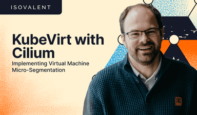 Implementing Virtual Machine Micro-Segmentation with Cilium and KubeVirt