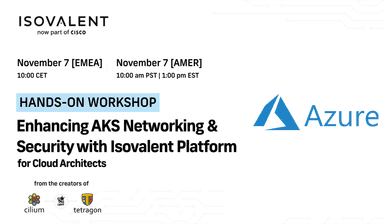 Enhancing AKS Networking and Security with Isovalent Platform: Hands-On Workshop for Cloud Architects