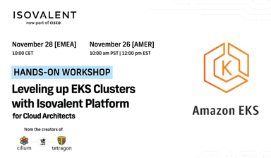 Leveling up EKS Clusters with Isovalent Platform: Hands-On Workshop for Cloud Architects