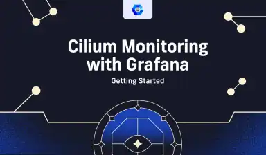 Getting Started with Cilium Monitoring with Grafana
