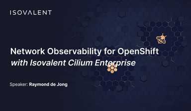 Network Observability for OpenShift with Isovalent Cilium Enterprise
