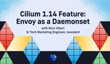 Cilium 1.14 Feature: Envoy as a Daemonset