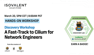 Isovalent Discovery Workshop: A Fast-Track to Cilium for Network Engineers