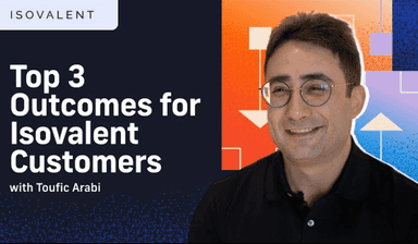 The Top 3 Outcomes for Isovalent Customers