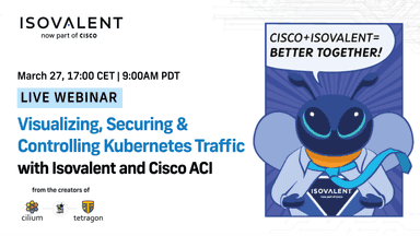 Visualizing, Securing, and Controlling Kubernetes Traffic with Cisco ACI & Isovalent