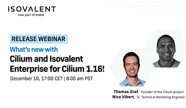 What’s new with Cilium and Isovalent Enterprise for Cilium 1.16!